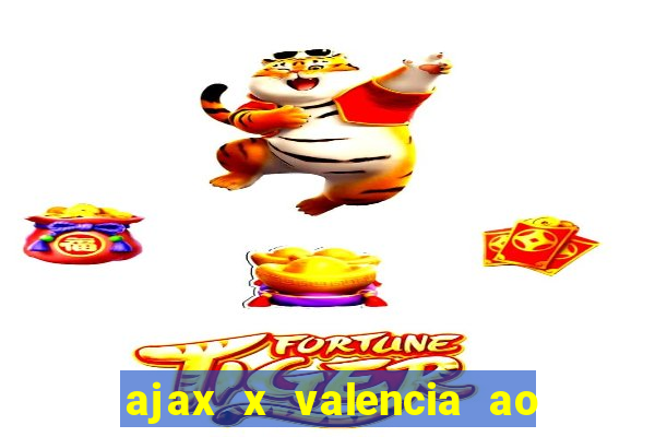 ajax x valencia ao vivo futemax